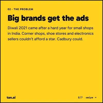 The problem: big brands get the ads. Diwali 2021 came after a hard year for small shops in India. Corner shops, shoe stores and electronics sellers couldn't afford a star. Cadbury could.