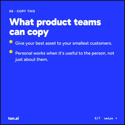 Copy this. Give your best asset to your smallest customers. Personal works when it's useful to the person, not just about them.